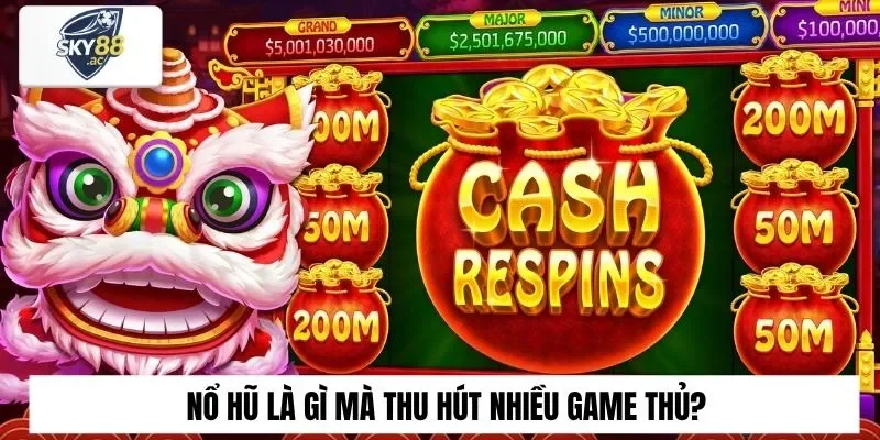 Nổ hũ là gì mà thu hút nhiều game thủ?
